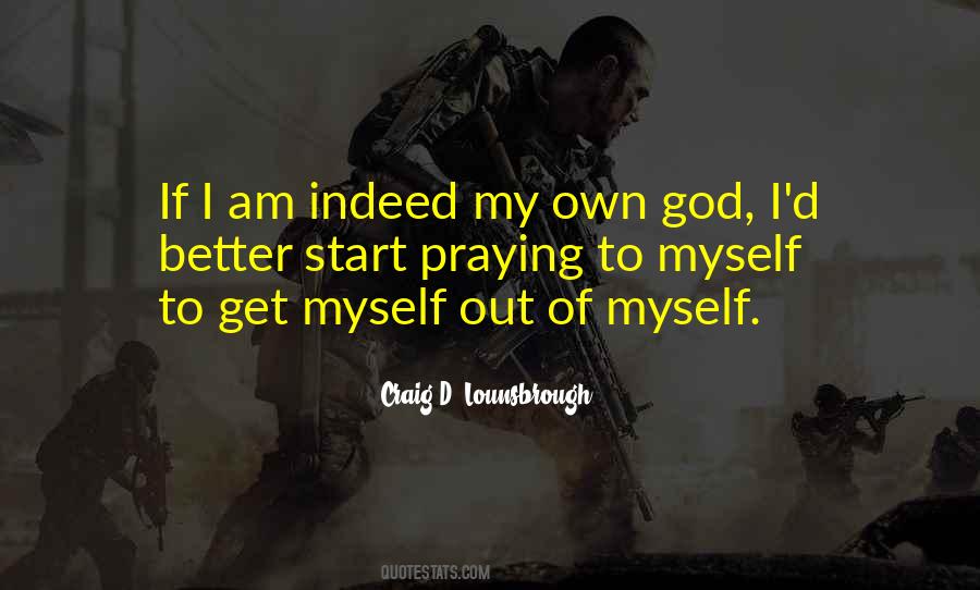 I Am My Own Self Quotes #1787458