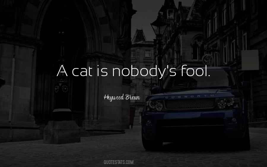 I Am Nobody's Fool Quotes #63617