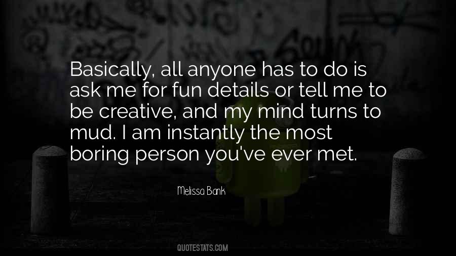 I Am Not A Boring Person Quotes #254761