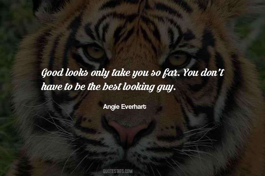 I Am Not A Good Looking Guy Quotes #784605