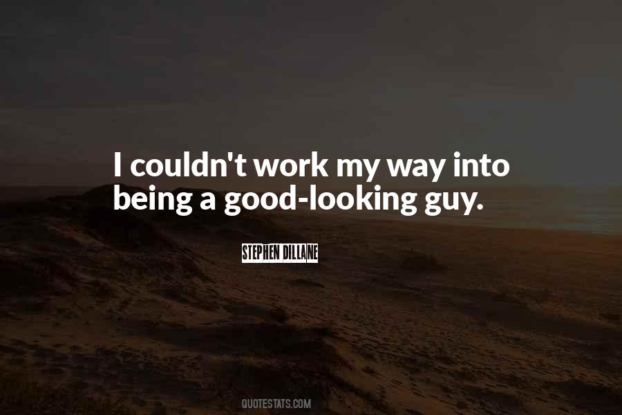 I Am Not A Good Looking Guy Quotes #944317