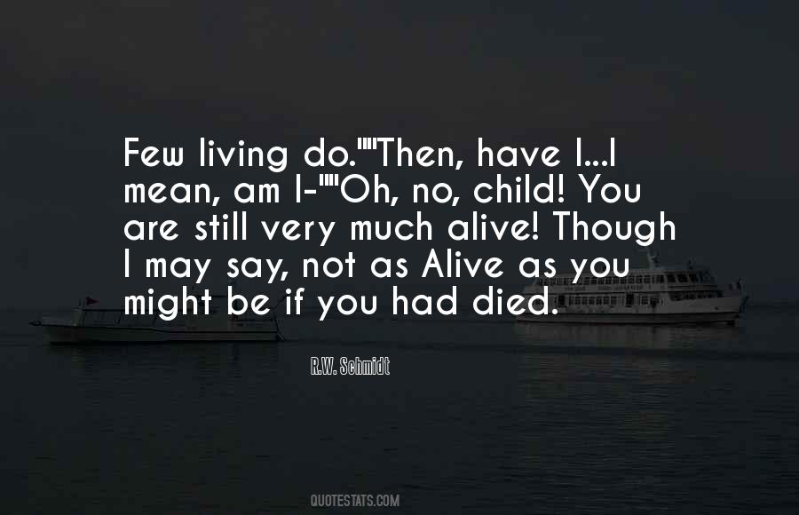 I Am Not Alive Quotes #1742976