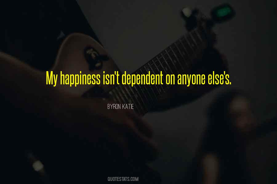 I Am Not Dependent Quotes #27539