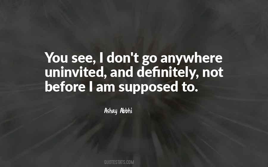 I Am Not Going Anywhere Quotes #749078