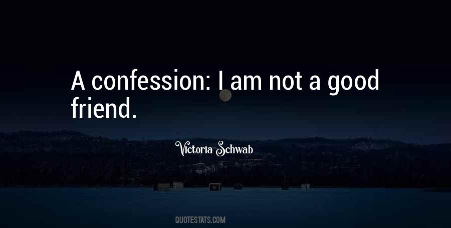 I Am Not Good Friend Quotes #1388813