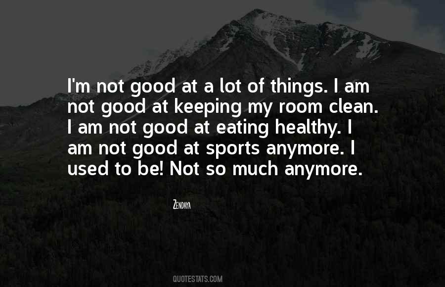 I Am Not Good Quotes #1748546