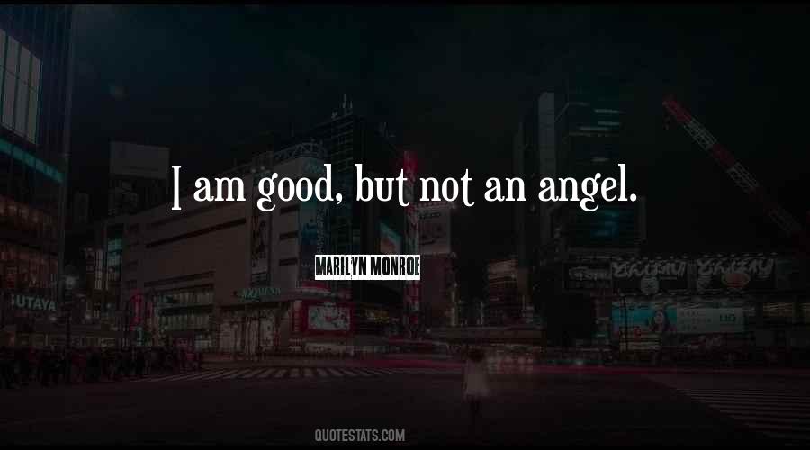 I Am Not Good Quotes #21774
