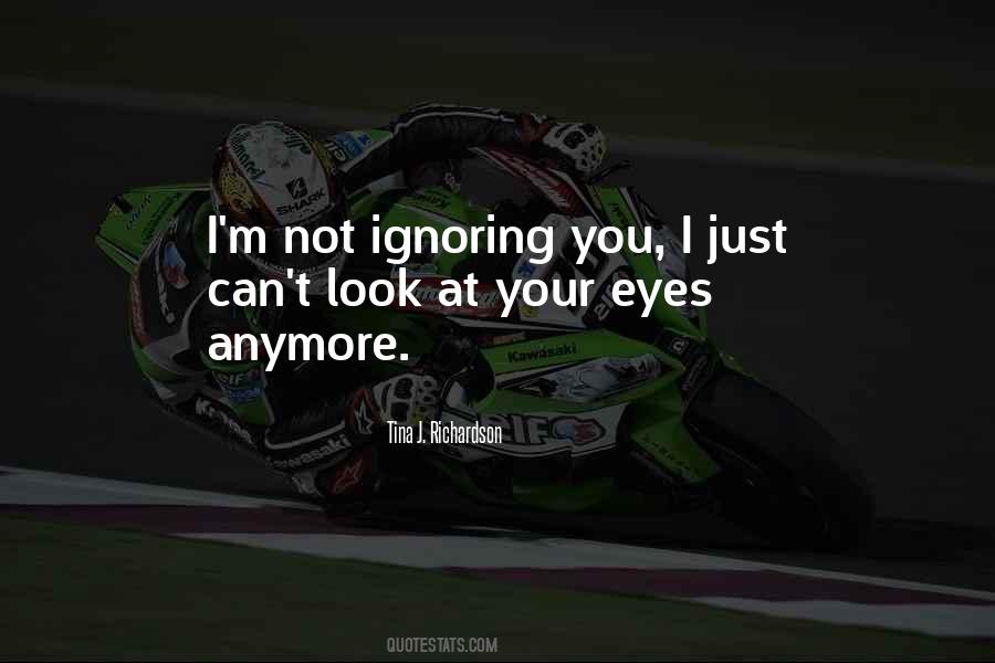 I Am Not Ignoring You Quotes #109229