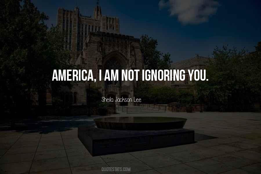 I Am Not Ignoring You Quotes #1725059