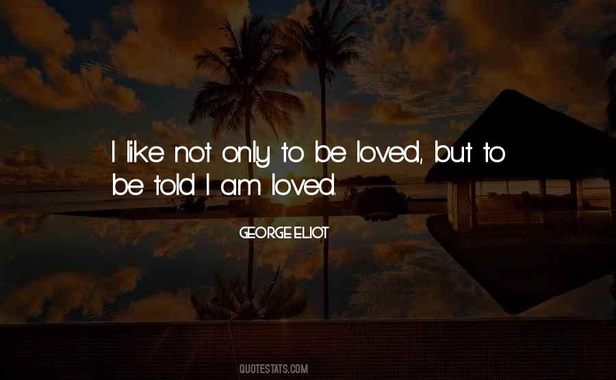 I Am Not Loved Quotes #1622652