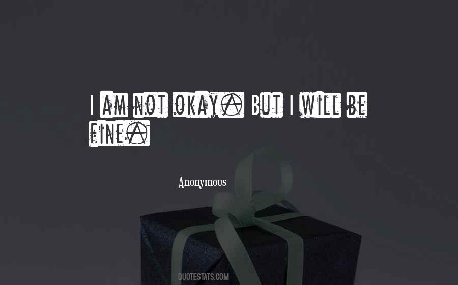 I Am Not Okay Quotes #484516