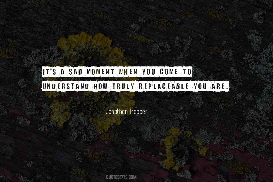 I Am Not Replaceable Quotes #1332462