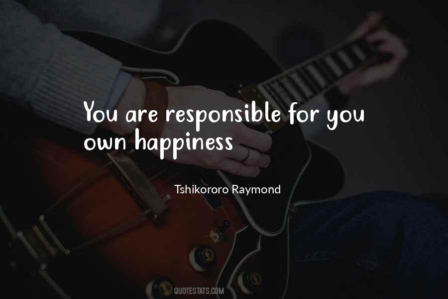 I Am Not Responsible For Your Happiness Quotes #217655