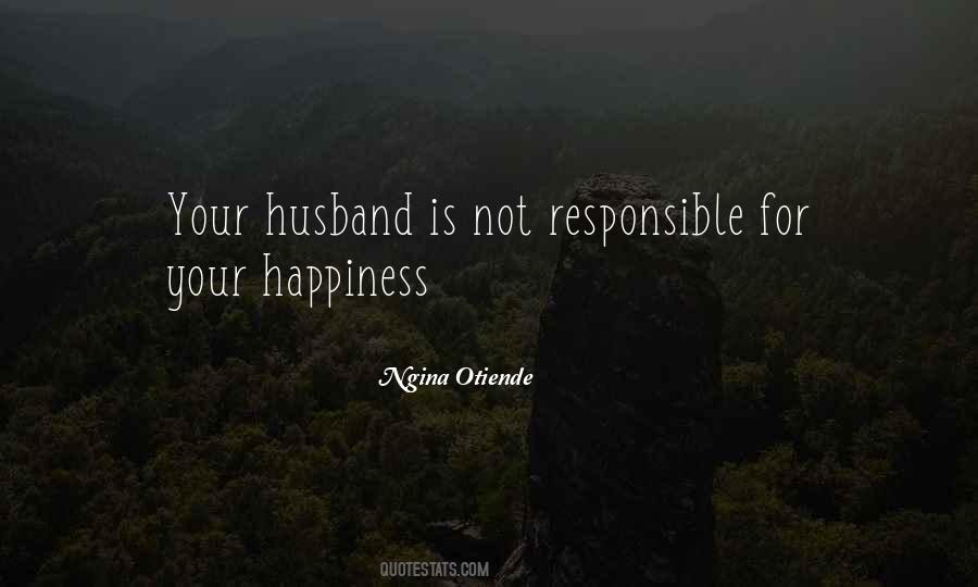 I Am Not Responsible For Your Happiness Quotes #919303
