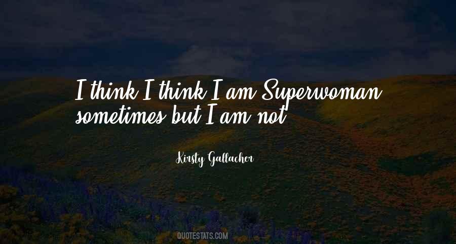 I Am Not Superwoman Quotes #1011639