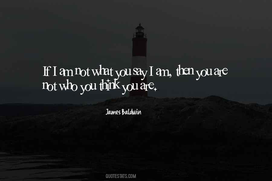 I Am Not Who You Think I Am Quotes #1697157