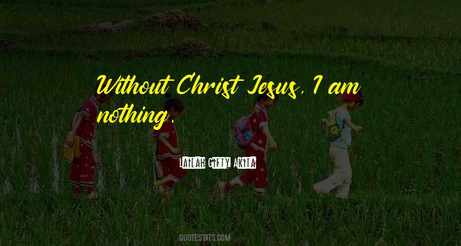 I Am Nothing Without Jesus Quotes #1832550