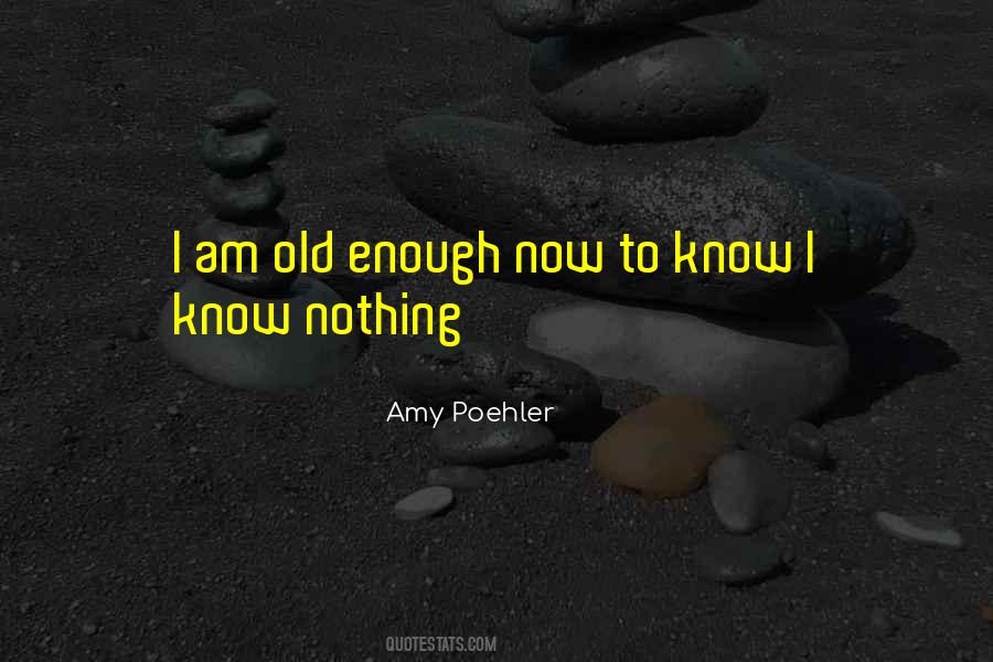 I Am Old Enough Quotes #140713