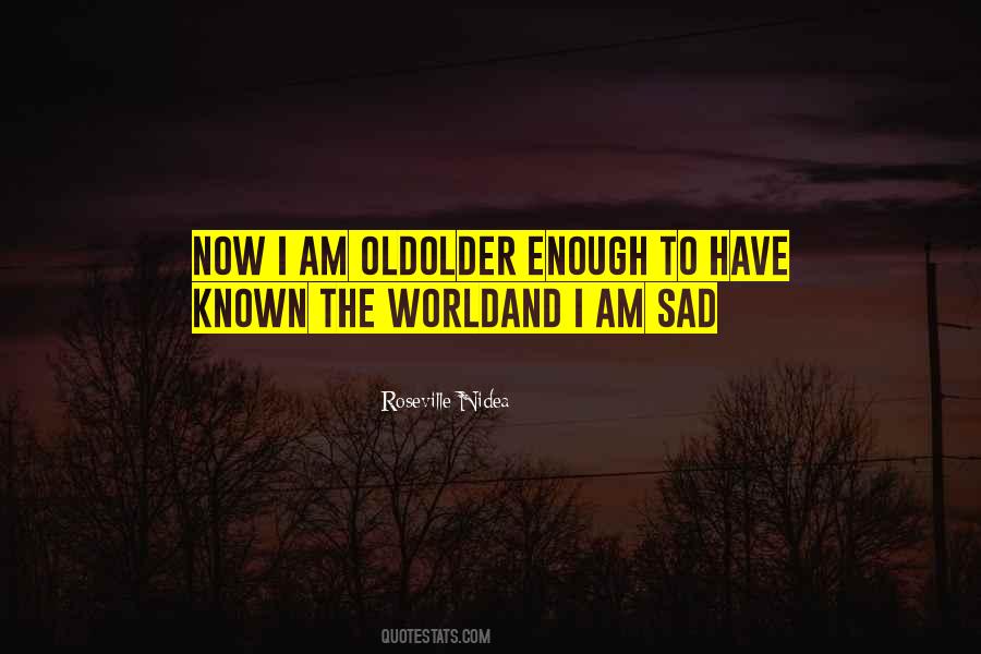 I Am Old Enough Quotes #325643