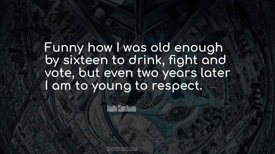 I Am Old Enough Quotes #643546