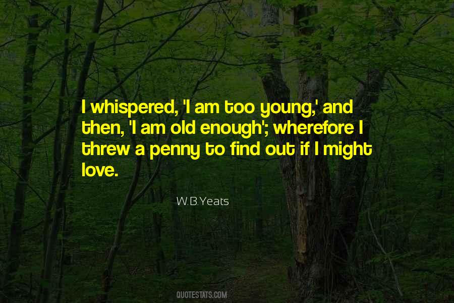 I Am Old Enough Quotes #778789