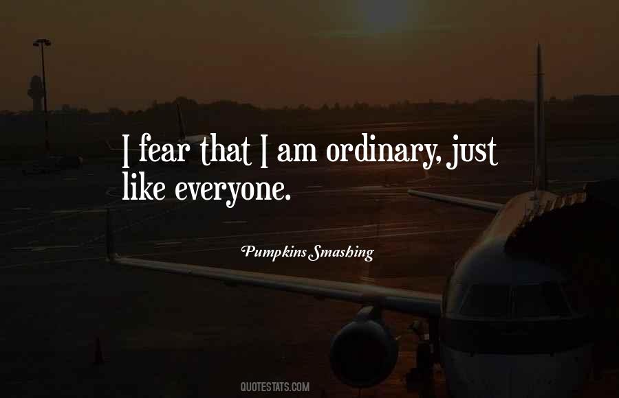 I Am Ordinary Quotes #68593