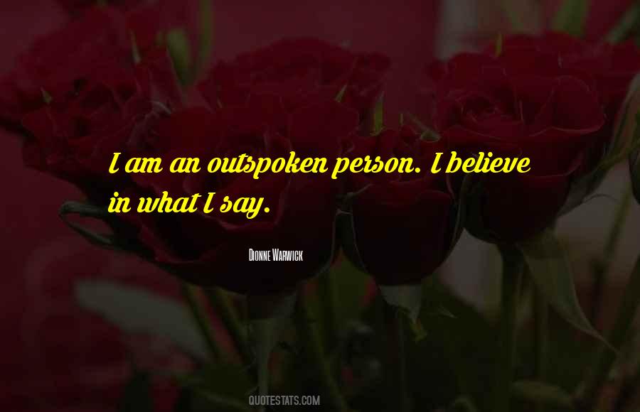 I Am Outspoken Quotes #225239