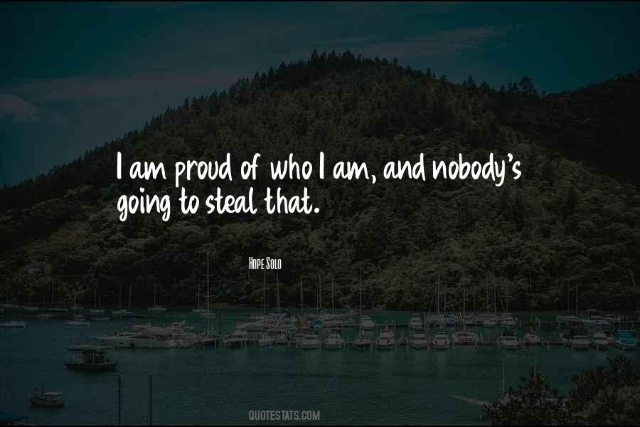 I Am Proud Of Who I Am Quotes #103152