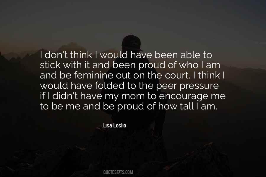 I Am Proud Of Who I Am Quotes #423322