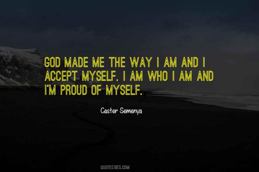 I Am Proud Of Who I Am Quotes #478827