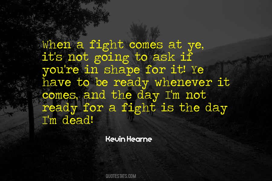 Top 42 I Am Ready To Fight Quotes Famous Quotes Sayings About I Am Ready To Fight