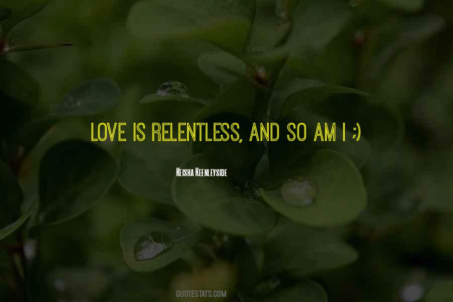 I Am Relentless Quotes #509691