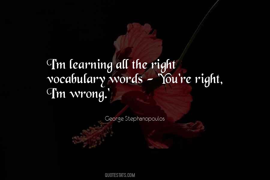 I Am Right You Are Wrong Quotes #4242