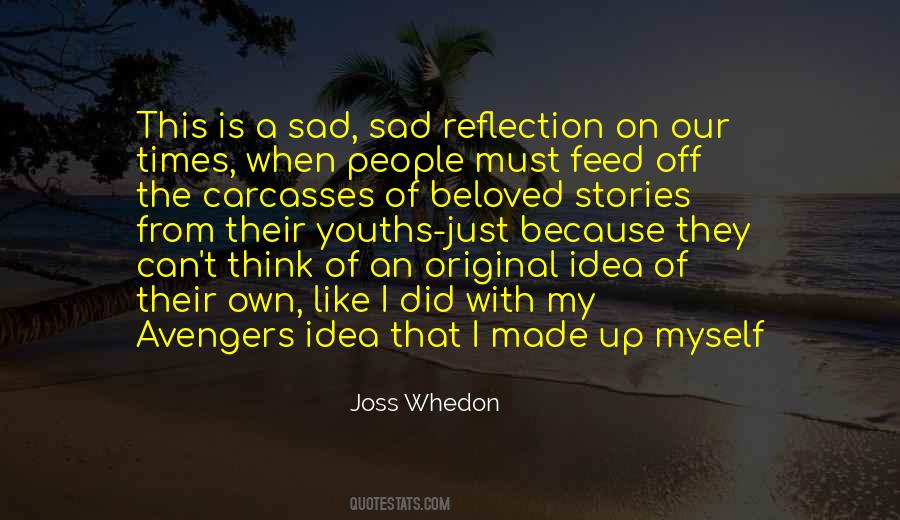 I Am Sad Because Quotes #214096