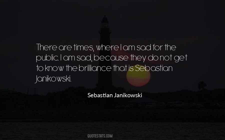 I Am Sad Because Quotes #850105