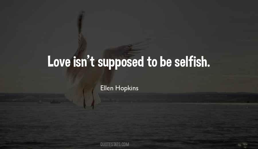 I Am Selfish Love Quotes #9876