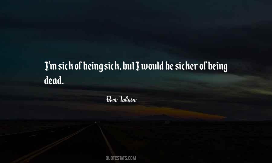I Am Sicker Than Quotes #950127