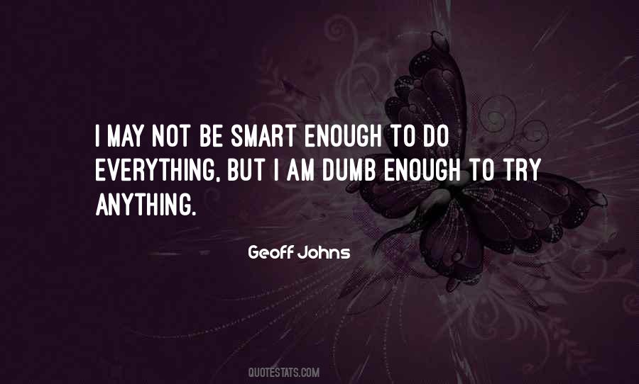 I Am Smart Enough Quotes #718792
