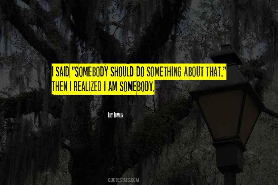 I Am Somebody Quotes #1795717