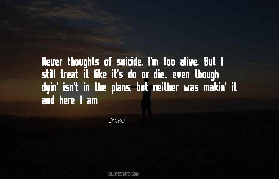 I Am Still Alive Quotes #376531