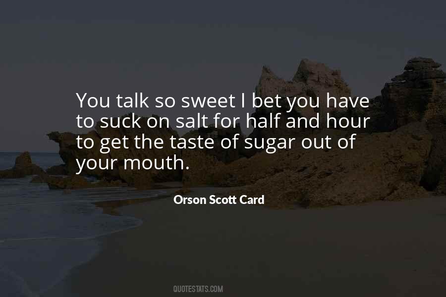 I Am Sweet As Sugar Quotes #179027