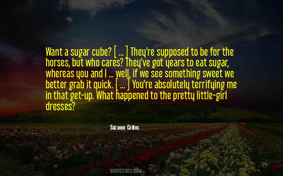 I Am Sweet As Sugar Quotes #74992