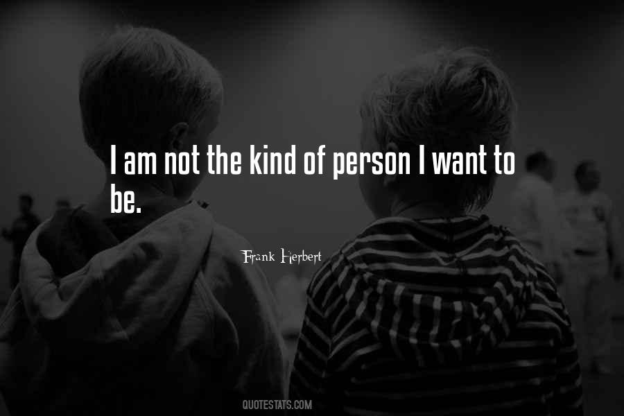 I Am The Kind Of Person Quotes #1598747