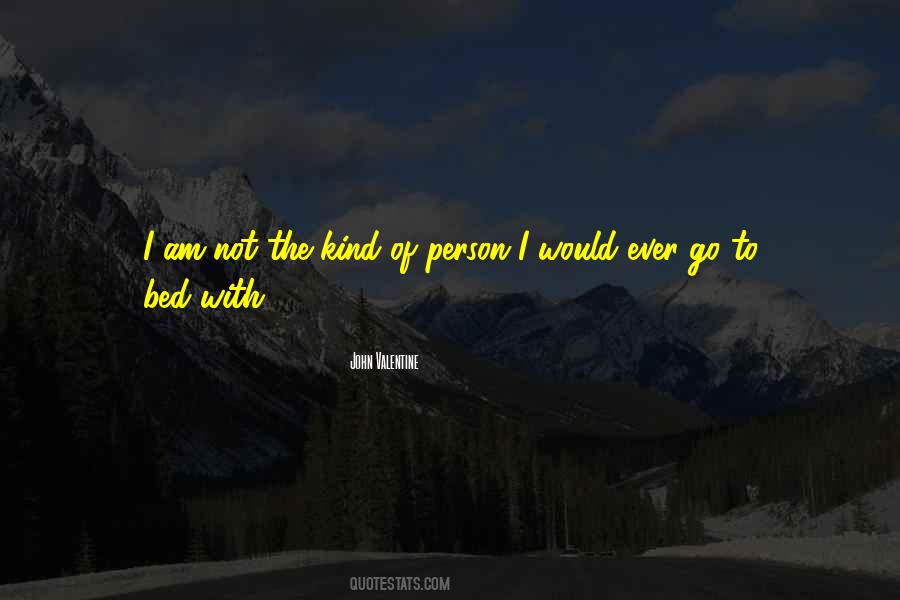 I Am The Kind Of Person Quotes #1869706