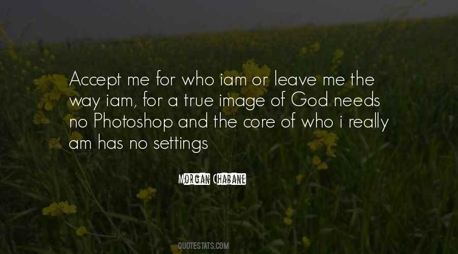 I Am Who I Am Quotes #21398