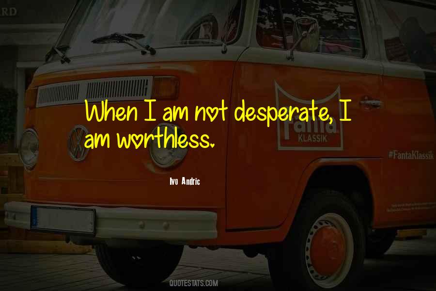 I Am Worthless Quotes #1591312