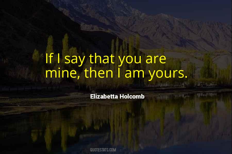 I Am Yours You Are Mine Quotes #317759