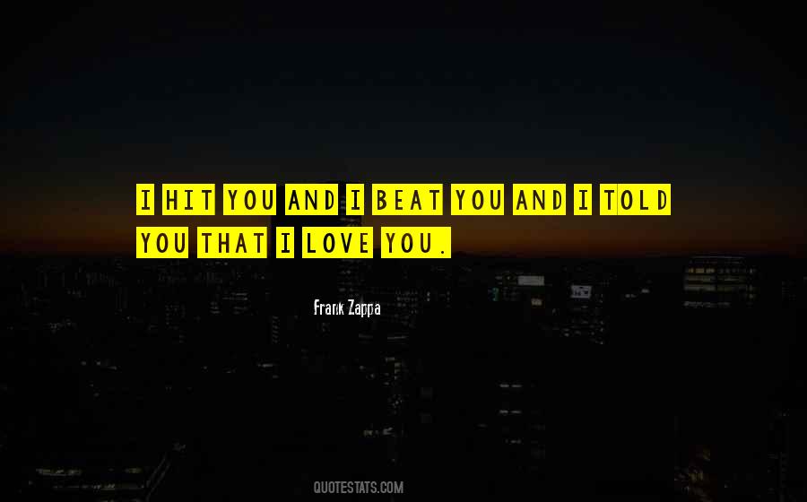 I Beat You Quotes #1415993