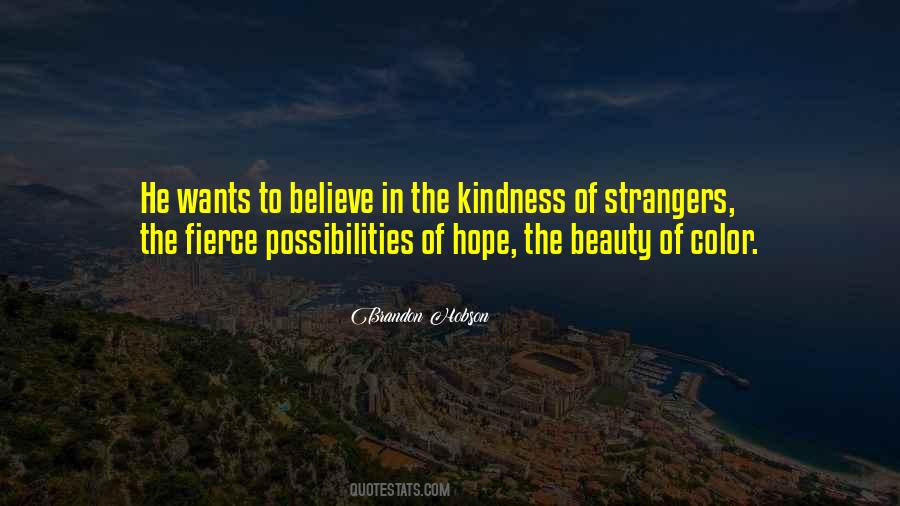 I Believe In The Kindness Of Strangers Quotes #567228