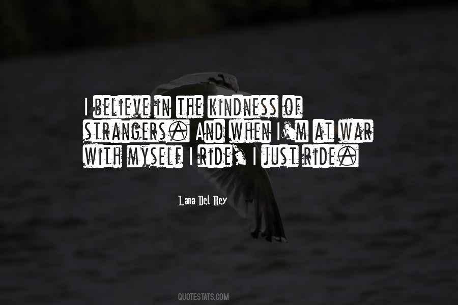 I Believe In The Kindness Of Strangers Quotes #689483